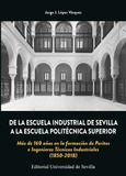 Portada de: DE LA ESCUELA INDUSTRIAL DE SEVILLA A LA ESCUELA POLICTENICA SUPERIOR