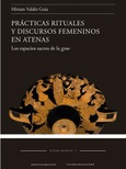 Portada de: PRACTICAS RITUALES Y DISCURSOS FEMENINOS EN ATENAS