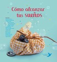 Portada de: COMO ALCANZAR TUS SUEÑOS