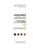 Portada de: VISIONES JUVENILES DE UN FUTURO QUE SE VIRTUALIZA