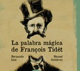 Portada de: LA PALABRA MÁGICA DE FRANÇOIS TIDÉT