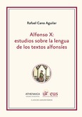 Portada de: ALFONSO X: ESTUDIOS SOBRE LA LENGUA DE LOS TEXTOS ALFONSÍES