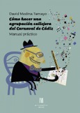 Portada de: COMO HACER UNA AGRUPACION CALLEJERA DEL CARNAVAL DE CADIZ