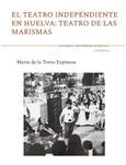 Portada de: EL TEATRO INDEPENDIENTE EN HUELVA:TEATRO DE LAS MARISMAS