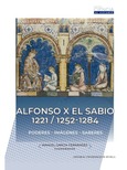 Portada de: ALFONSO X EL SABIO 1221/1252-1284 PODERES-IMAGENES-SABERES