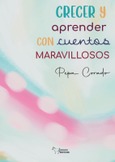 Portada de: CRECER Y APRENDER CON CUENTOS MARAVILLOSOS