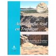 Portada de: ARQUEOLOGIA AZUL EN TRAFALGAR