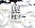 Portada de: LA LUZ QUE TIENE HOY