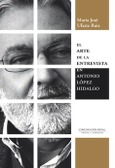 Portada de: EL ARTE DE LA ENTREVISTA EN ANTONIO LOPEZ HIDALGO