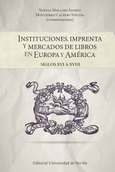 Portada de: INSTITUCIONES IMPRETA Y MERCADOS DE LIBROS EN EUROPA Y AMERICA