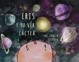 Portada de: ERIS Y SU VIA LACTEA