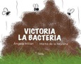 Portada de: VICTORIA LA BACTERIA