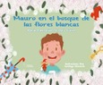 Portada de: MAURO EN EL BOSQUE DE LAS FLORES BLANCAS