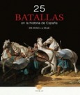 Portada de: 25 BATALLAS EN LA HISTORIA DE ESPAÑA