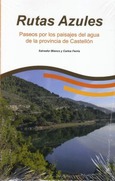 Portada de: Rutas Azules. Paseos por los paisajes de agua de la provincia de Castellón.