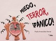 Portada de: MIEDO, TERROR,¡PANICO!