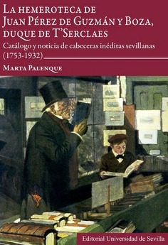 LA HEMEROTECA DE JUAN PEREZ DE GUZMAN Y BOZA, DUQUE DE T´SERCLAES