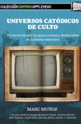 Portada de: UNIVERSOS CATODICOS DE CULTO