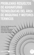 Portada de: PROBLEMAS RESUELTOS DE ASIGNATURAS TECNOLOGICAS DEL AREA DE MAQUINAS Y MOTORES TERMICOS