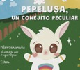 Portada de: PEPELUSA,UN CONEJITO PECULIAR