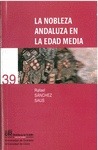 Portada de: NOBLEZA ANDALUZA EN LA EDAD MEDIA, LA