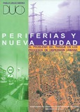 Portada de: Periferias y nueva ciudad. El problema del paisaje en los procesos de dispersión urbana