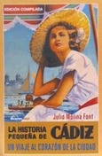 Portada de: HISTORIA PEQUEÑA DE CADIZ. UN VIAJE AL CORAZON DE LA CIUDAD