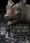 Portada de: LA SANGRE DE ROMA- LAS GUERRAS CIVILES Y EL FIN DE LA REPUBLICA