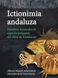 Portada de: ICTIONIMIA ANDALUZA. Nombres vernáculos de especies pesqueras del «Mar de Andalu