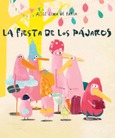 Portada de: LA FIESTA DE LOS PAJAROS